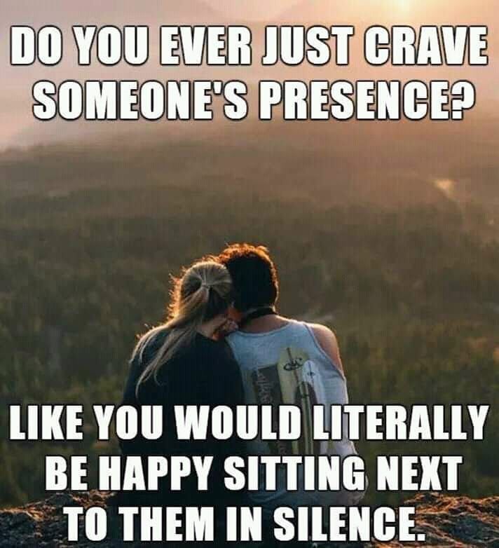 Do you ever just crave someone's presence?