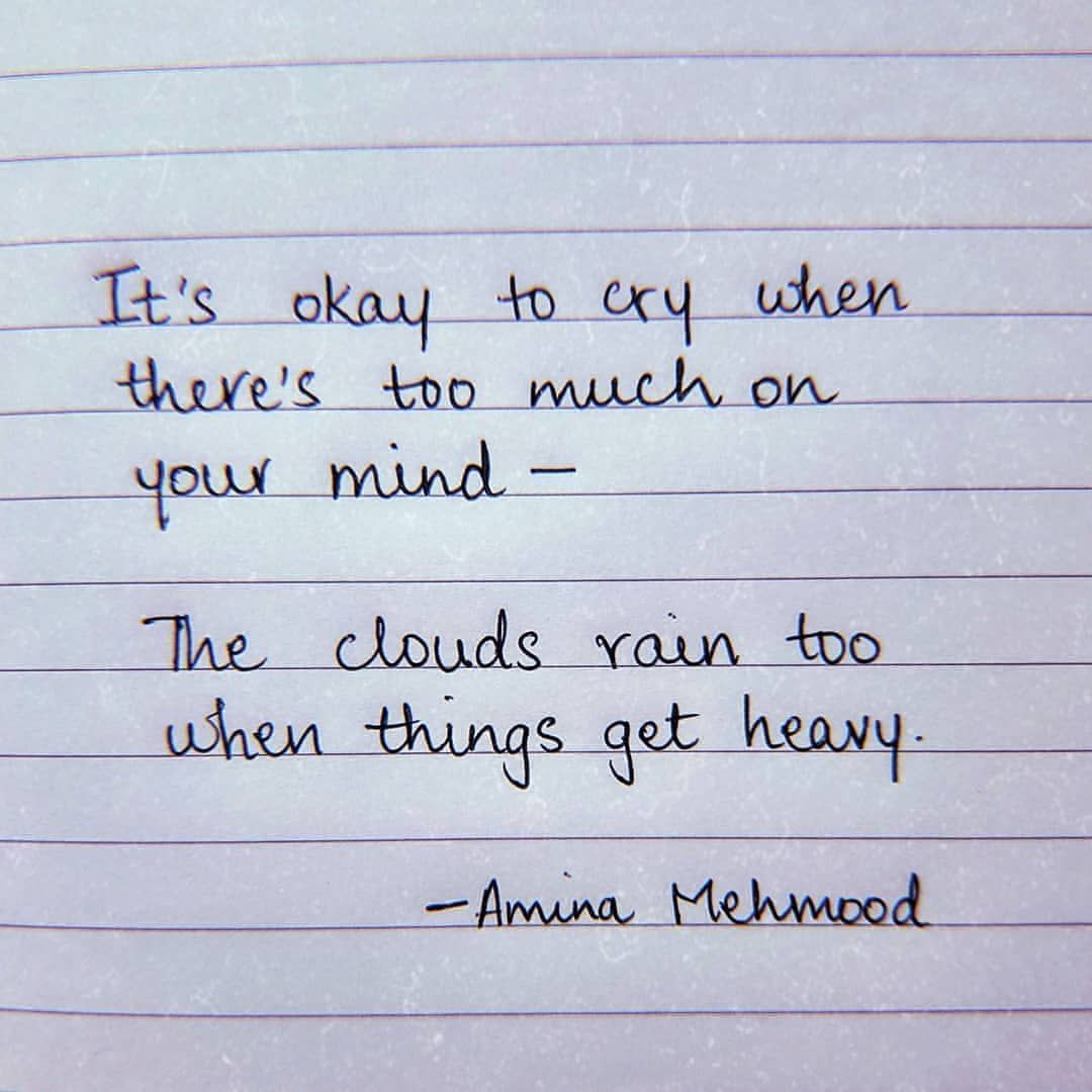 Its okay to cry when there's too much on your mind